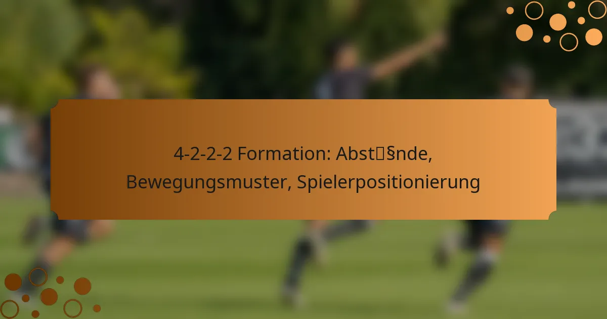 4-2-2-2 Formation: Abstände, Bewegungsmuster, Spielerpositionierung