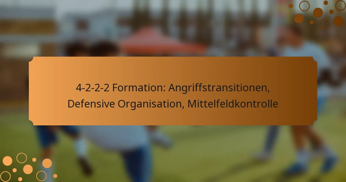 4-2-2-2 Formation: Angriffstransitionen, Defensive Organisation, Mittelfeldkontrolle