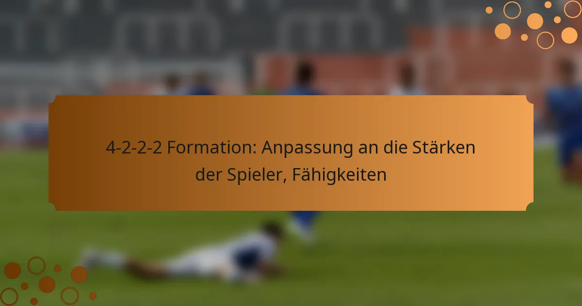 4-2-2-2 Formation: Anpassung an die Stärken der Spieler, Fähigkeiten
