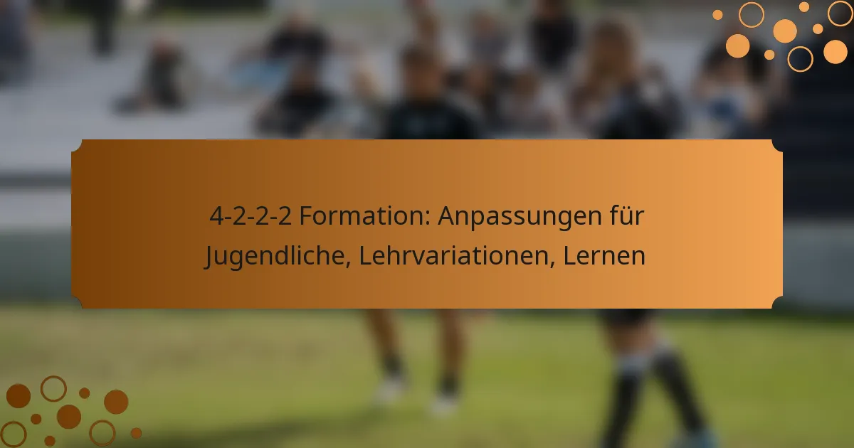4-2-2-2 Formation: Anpassungen für Jugendliche, Lehrvariationen, Lernen