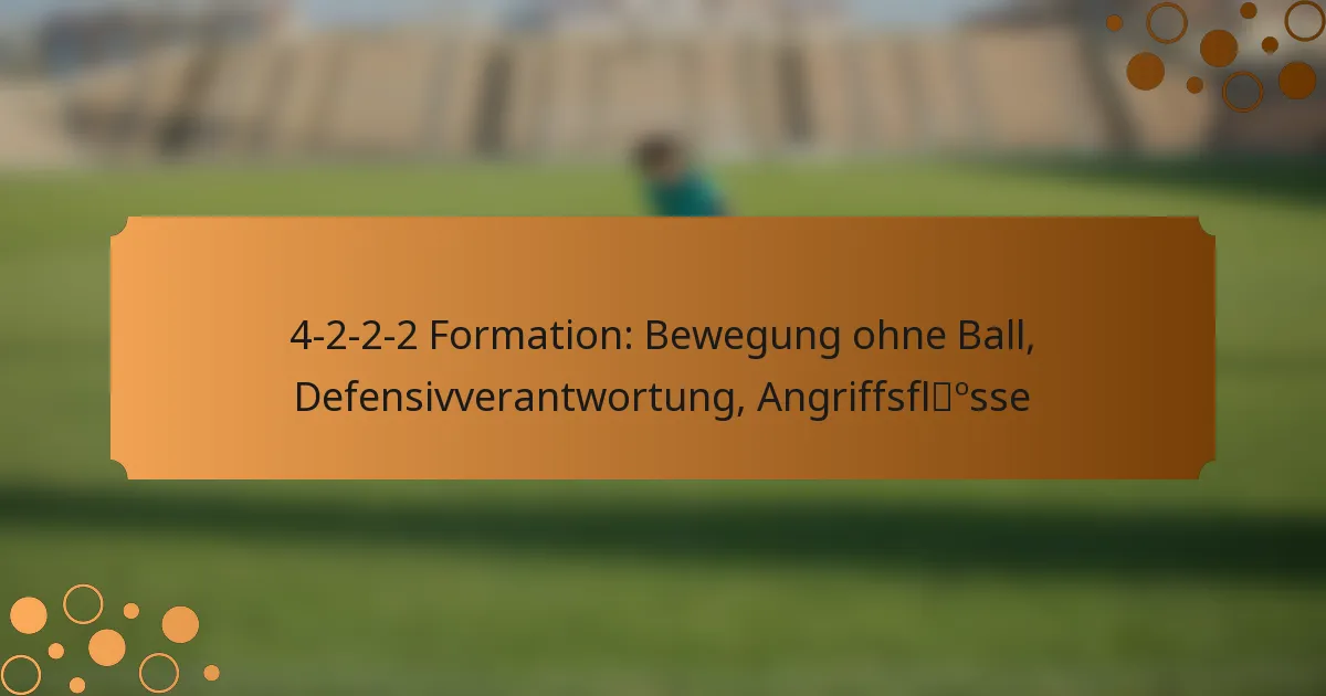 4-2-2-2 Formation: Bewegung ohne Ball, Defensivverantwortung, Angriffsflüsse