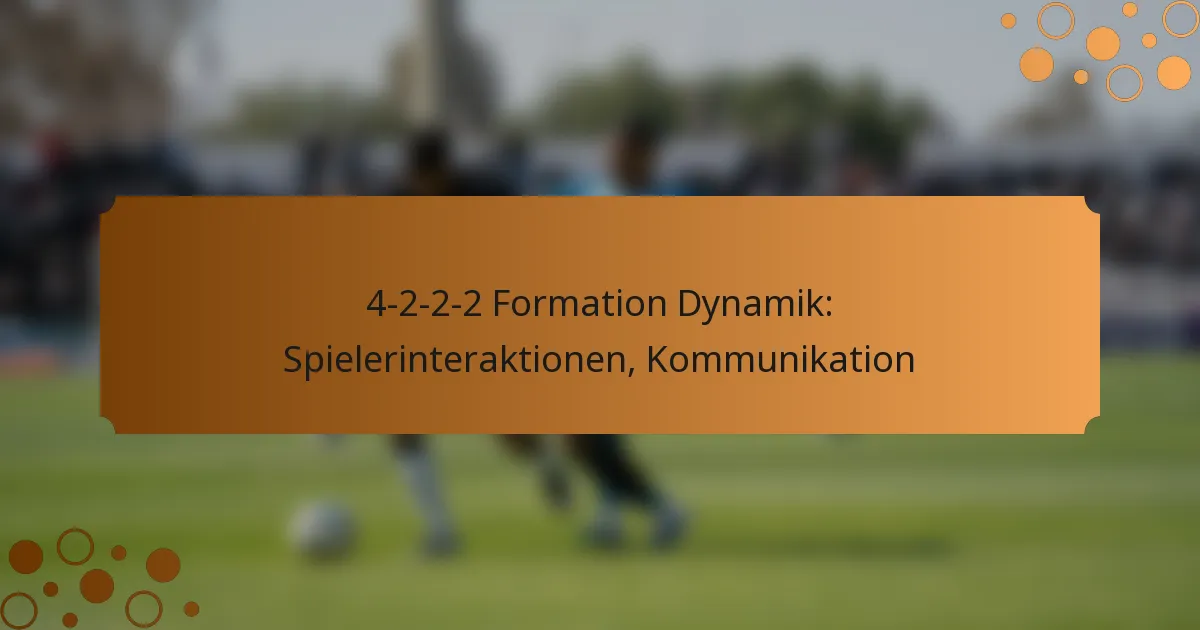 4-2-2-2 Formation Dynamik: Spielerinteraktionen, Kommunikation