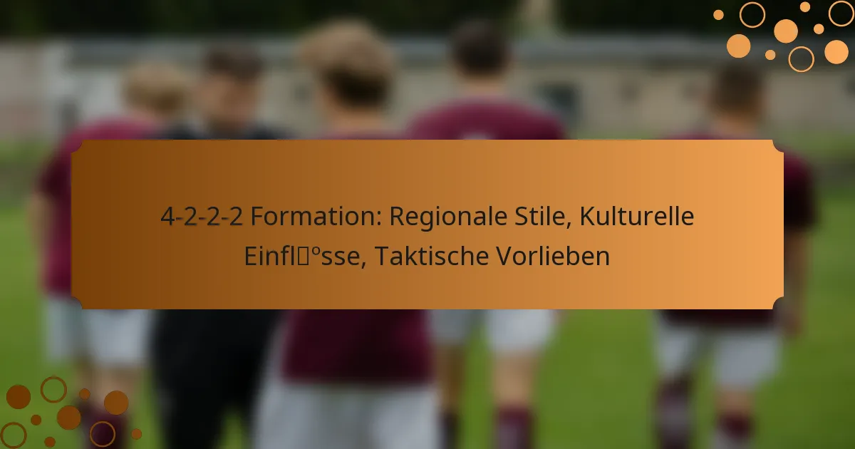 4-2-2-2 Formation: Regionale Stile, Kulturelle Einflüsse, Taktische Vorlieben