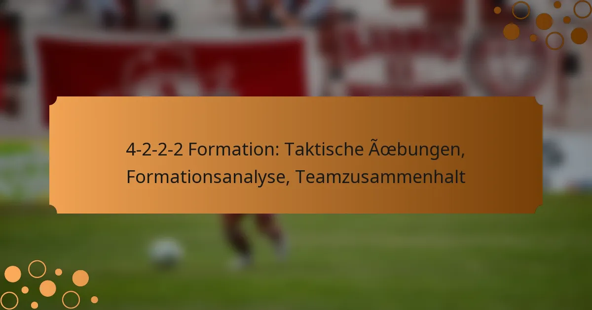 4-2-2-2 Formation: Taktische Übungen, Formationsanalyse, Teamzusammenhalt