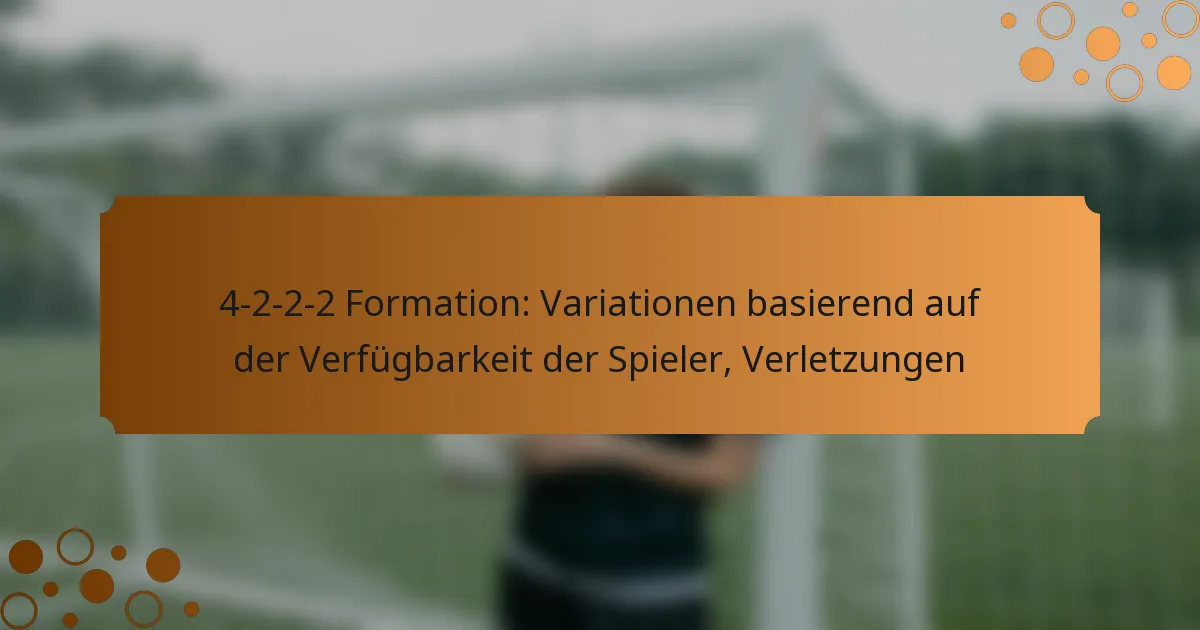 4-2-2-2 Formation: Variationen basierend auf der Verfügbarkeit der Spieler, Verletzungen