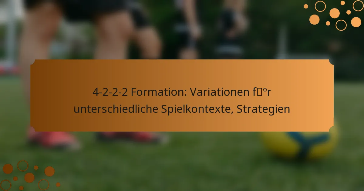 4-2-2-2 Formation: Variationen für unterschiedliche Spielkontexte, Strategien