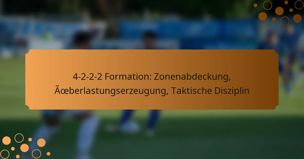 4-2-2-2 Formation: Zonenabdeckung, Überlastungserzeugung, Taktische Disziplin