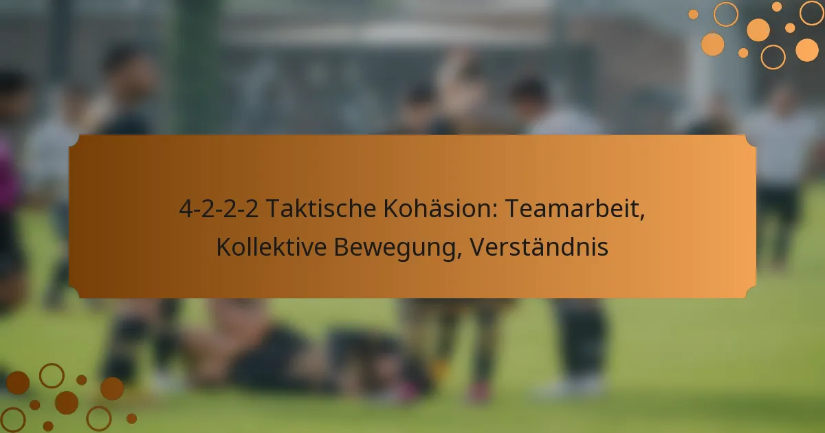 4-2-2-2 Taktische Kohäsion: Teamarbeit, Kollektive Bewegung, Verständnis