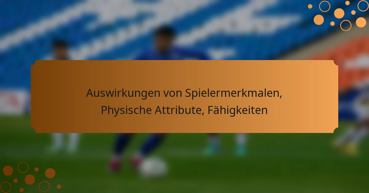 Auswirkungen von Spielermerkmalen, Physische Attribute, Fähigkeiten