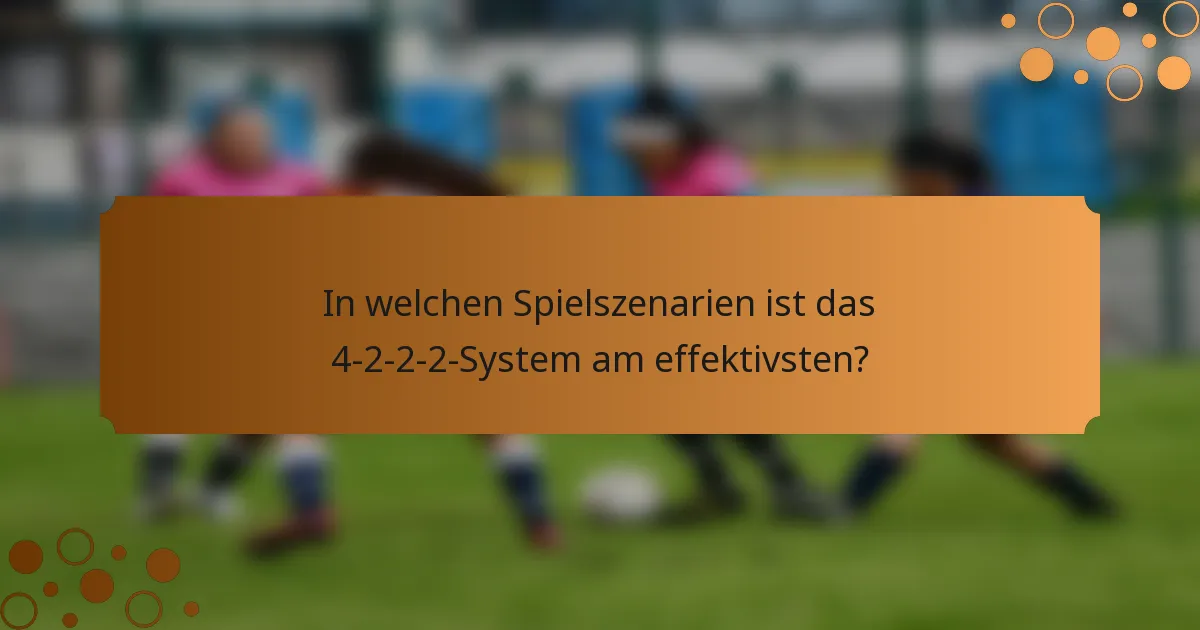 In welchen Spielszenarien ist das 4-2-2-2-System am effektivsten?