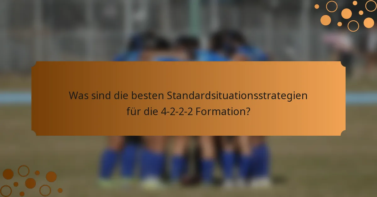 Was sind die besten Standardsituationsstrategien für die 4-2-2-2 Formation?