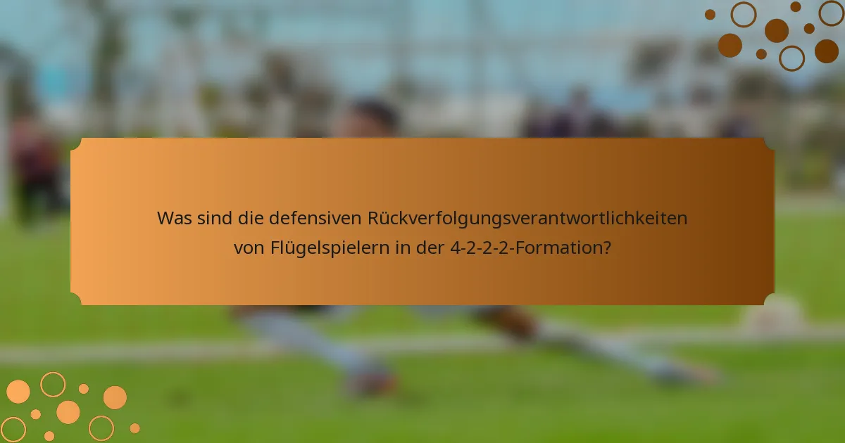 Was sind die defensiven Rückverfolgungsverantwortlichkeiten von Flügelspielern in der 4-2-2-2-Formation?
