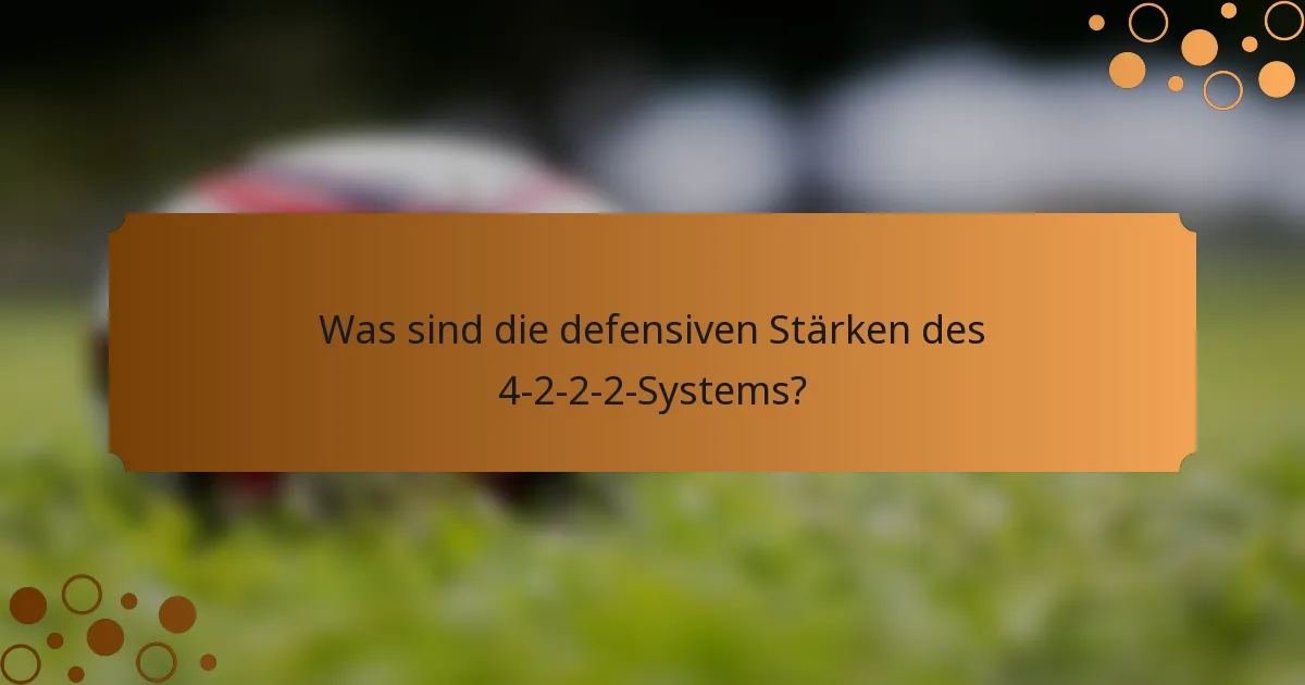 Was sind die defensiven Stärken des 4-2-2-2-Systems?