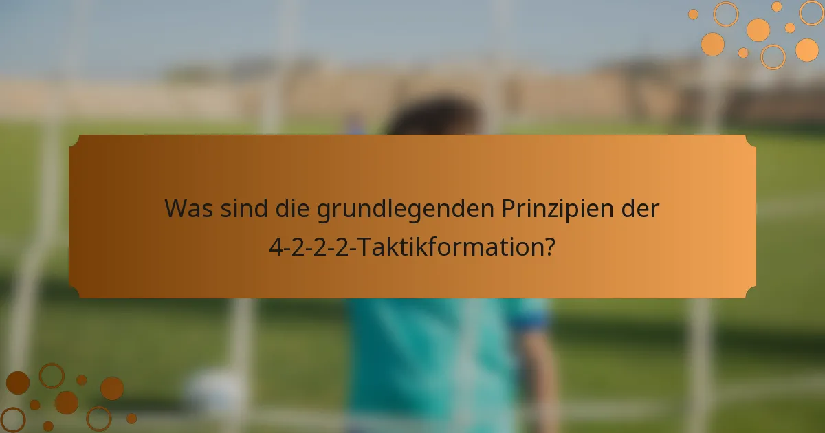 Was sind die grundlegenden Prinzipien der 4-2-2-2-Taktikformation?