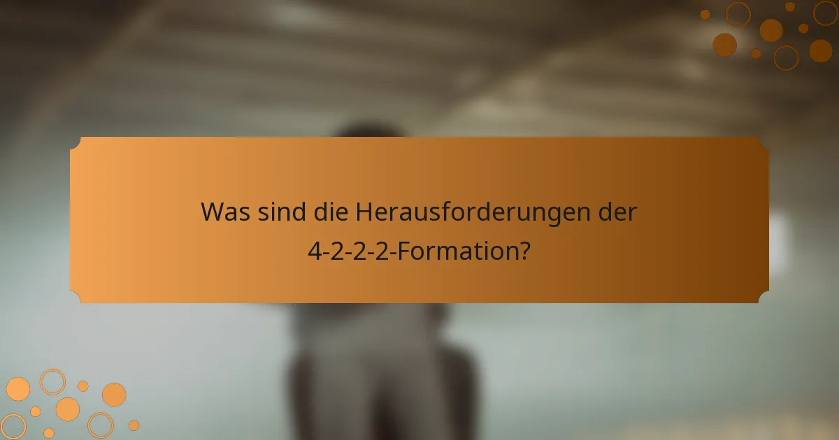 Was sind die Herausforderungen der 4-2-2-2-Formation?