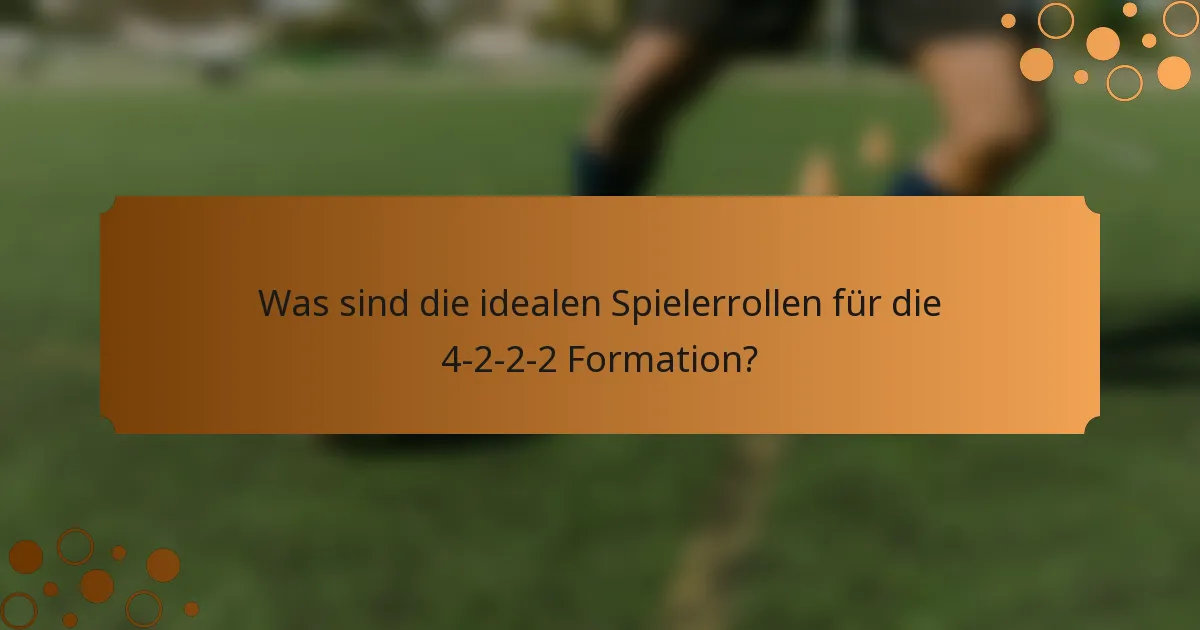 Was sind die idealen Spielerrollen für die 4-2-2-2 Formation?