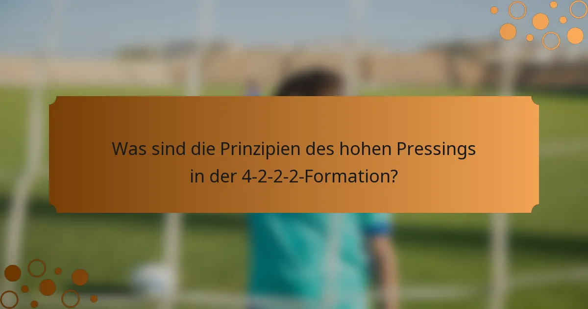 Was sind die Prinzipien des hohen Pressings in der 4-2-2-2-Formation?