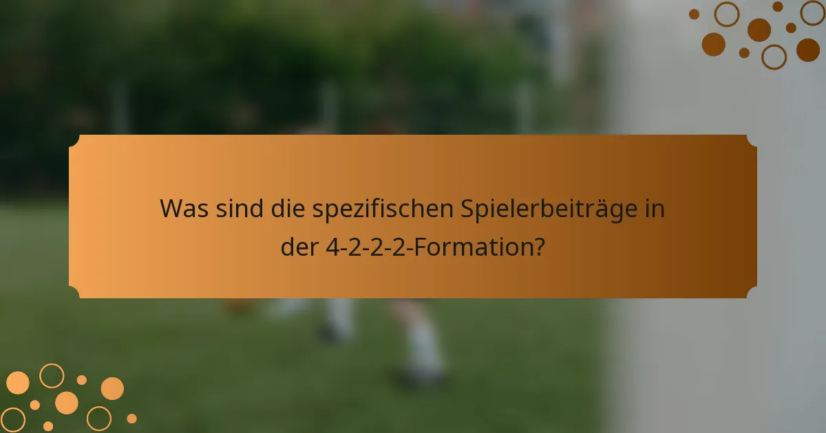 Was sind die spezifischen Spielerbeiträge in der 4-2-2-2-Formation?