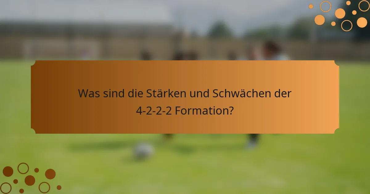 Was sind die Stärken und Schwächen der 4-2-2-2-Formation?