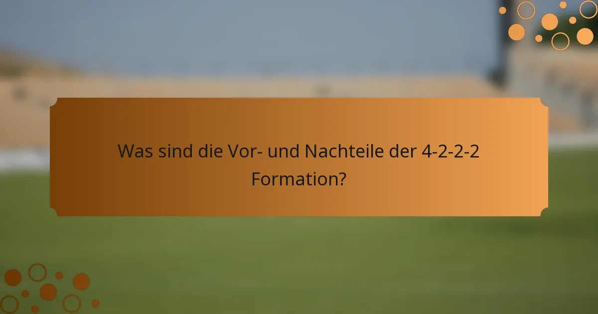 Was sind die Vor- und Nachteile der 4-2-2-2-Formation?