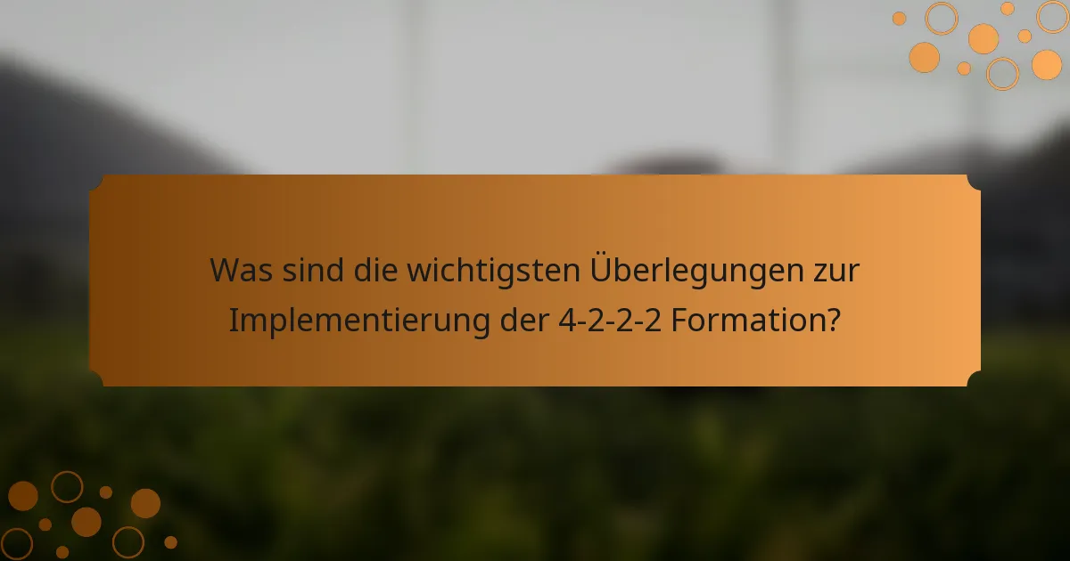 Was sind die wichtigsten Überlegungen zur Implementierung der 4-2-2-2 Formation?