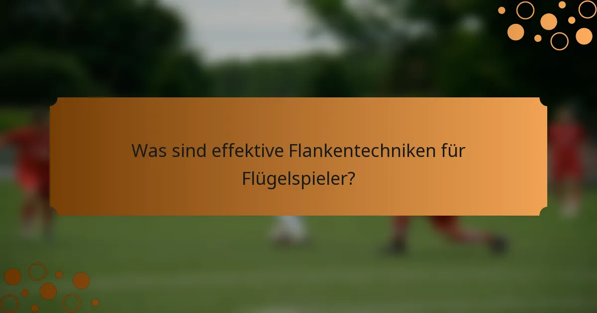 Was sind effektive Flankentechniken für Flügelspieler?