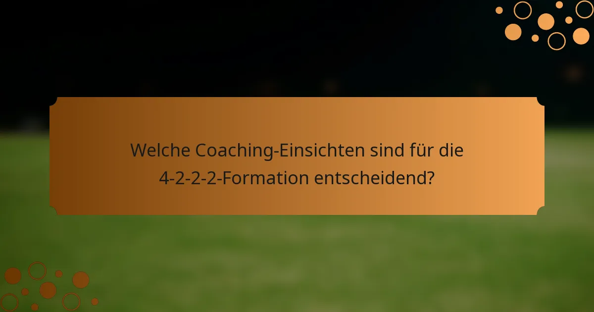 Welche Coaching-Einsichten sind für die 4-2-2-2-Formation entscheidend?