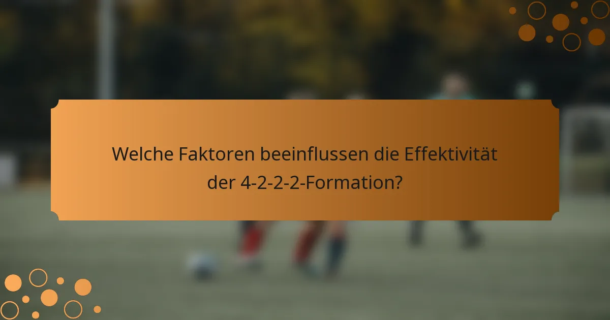 Welche Faktoren beeinflussen die Effektivität der 4-2-2-2-Formation?