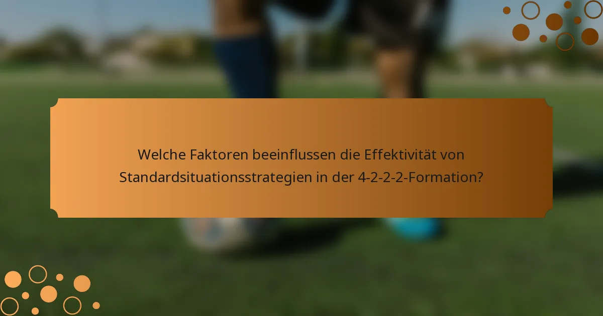 Welche Faktoren beeinflussen die Effektivität von Standardsituationsstrategien in der 4-2-2-2-Formation?