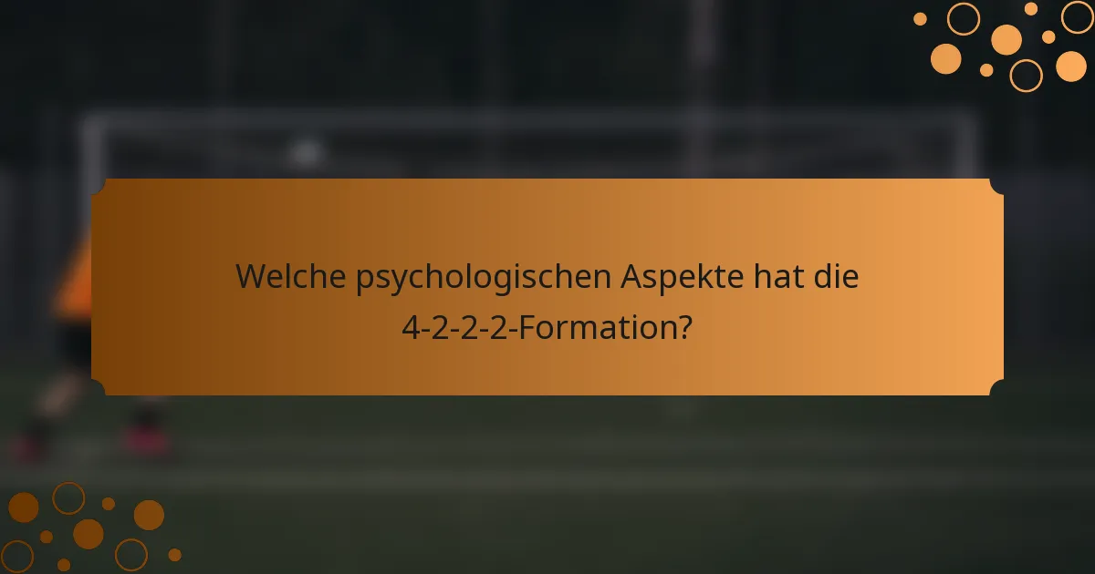 Welche psychologischen Aspekte hat die 4-2-2-2-Formation?