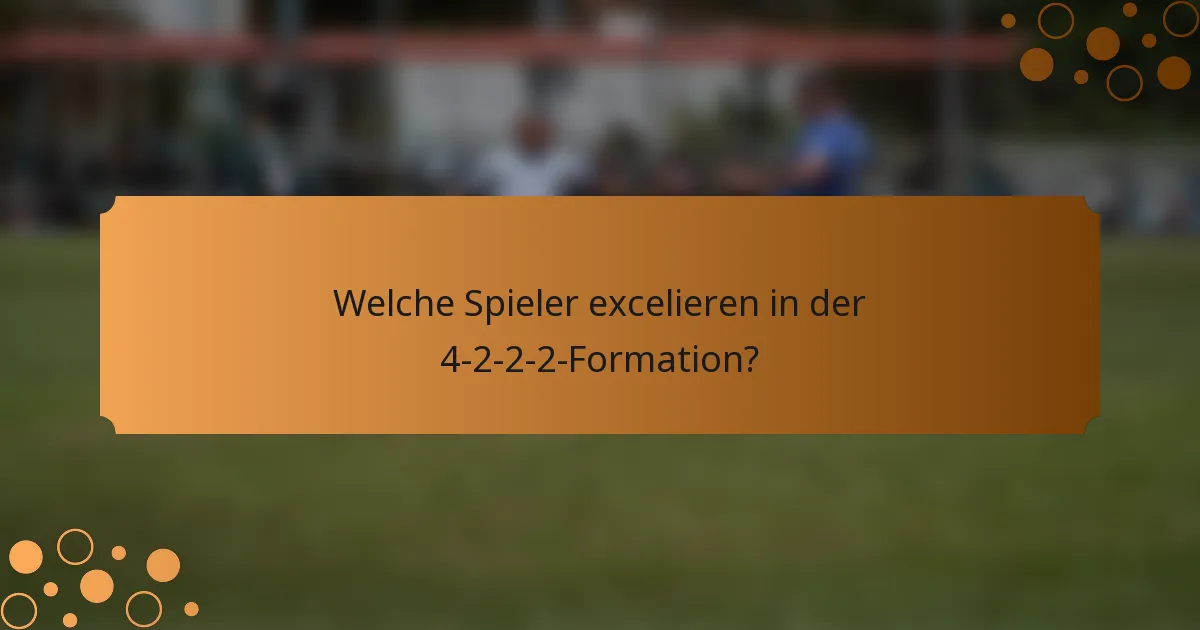 Welche Spieler excelieren in der 4-2-2-2-Formation?