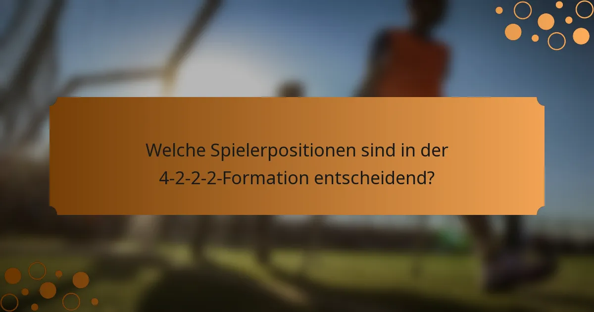 Welche Spielerpositionen sind in der 4-2-2-2-Formation entscheidend?