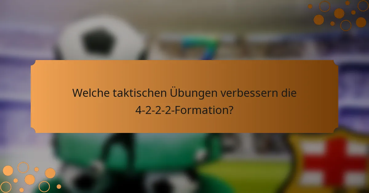 Welche taktischen Übungen verbessern die 4-2-2-2-Formation?