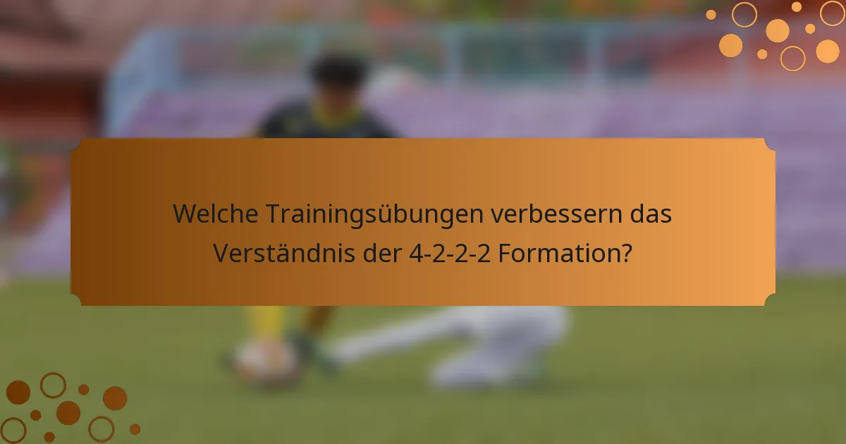 Welche Trainingsübungen verbessern das Verständnis der 4-2-2-2 Formation?