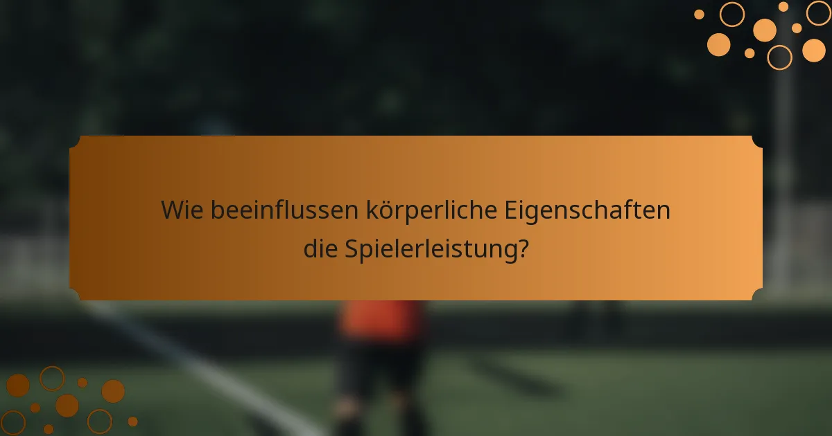 Wie beeinflussen körperliche Eigenschaften die Spielerleistung?