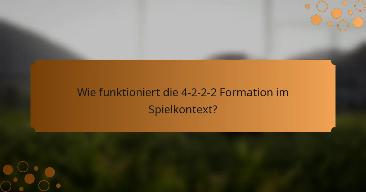 Wie funktioniert die 4-2-2-2 Formation im Spielkontext?
