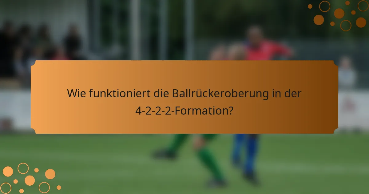 Wie funktioniert die Ballrückeroberung in der 4-2-2-2-Formation?