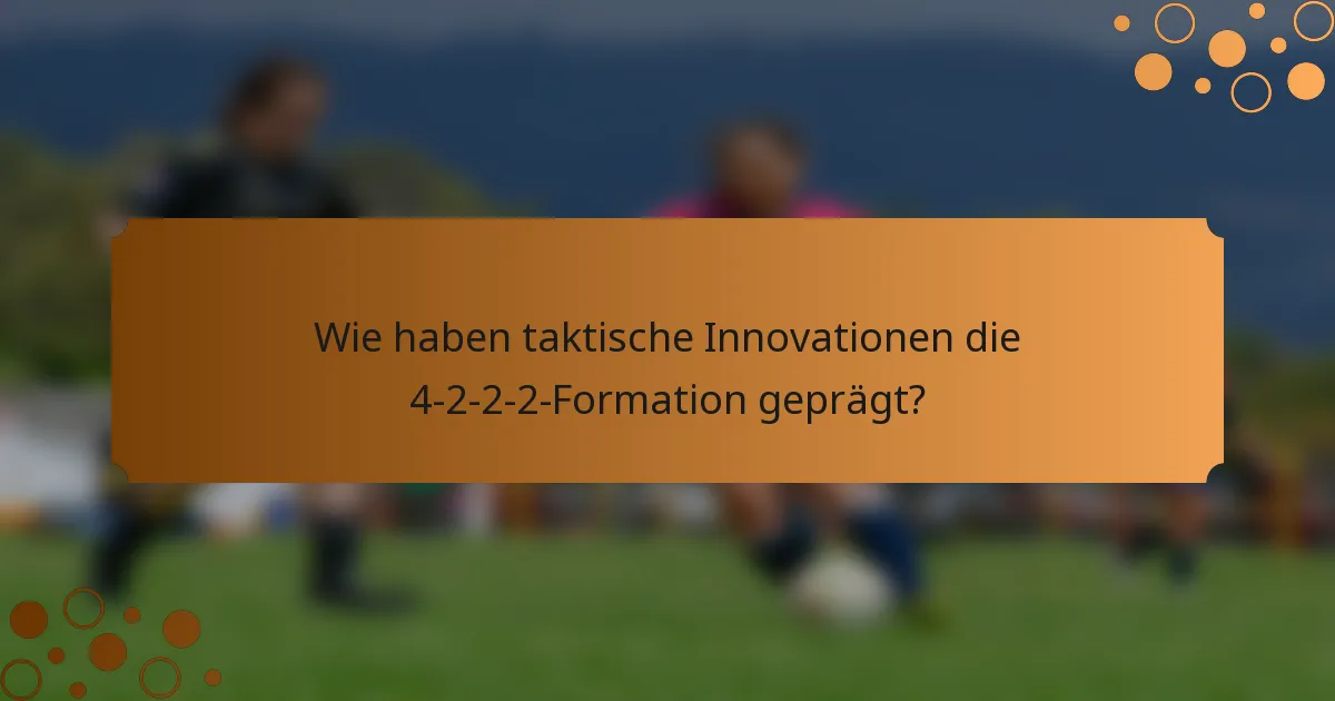 Wie haben taktische Innovationen die 4-2-2-2-Formation geprägt?