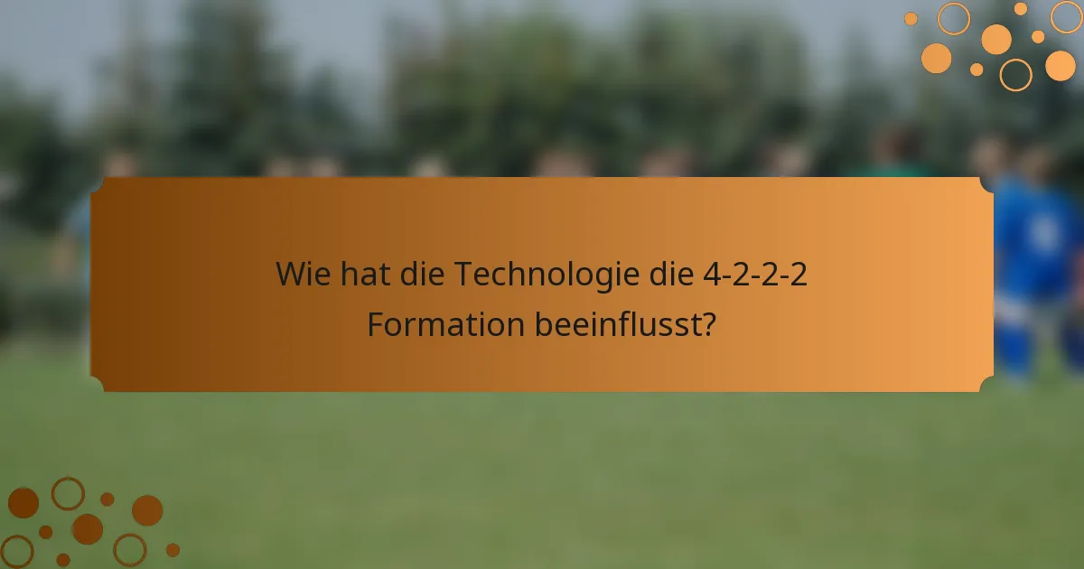 Wie hat die Technologie die 4-2-2-2 Formation beeinflusst?