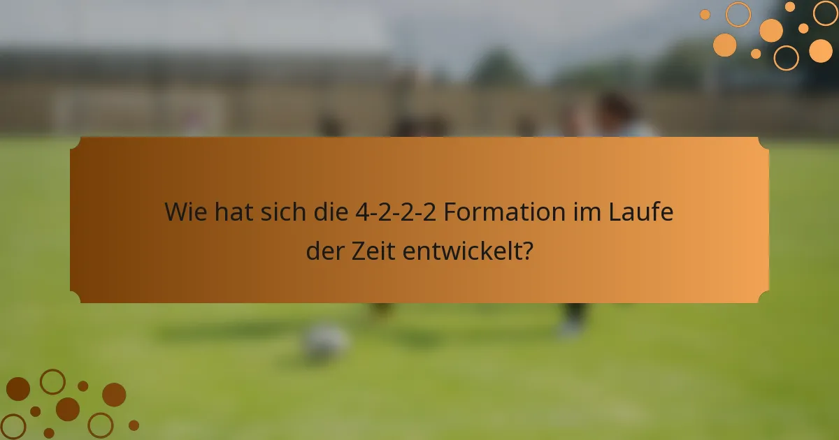 Wie hat sich die 4-2-2-2 Formation im Laufe der Zeit entwickelt?