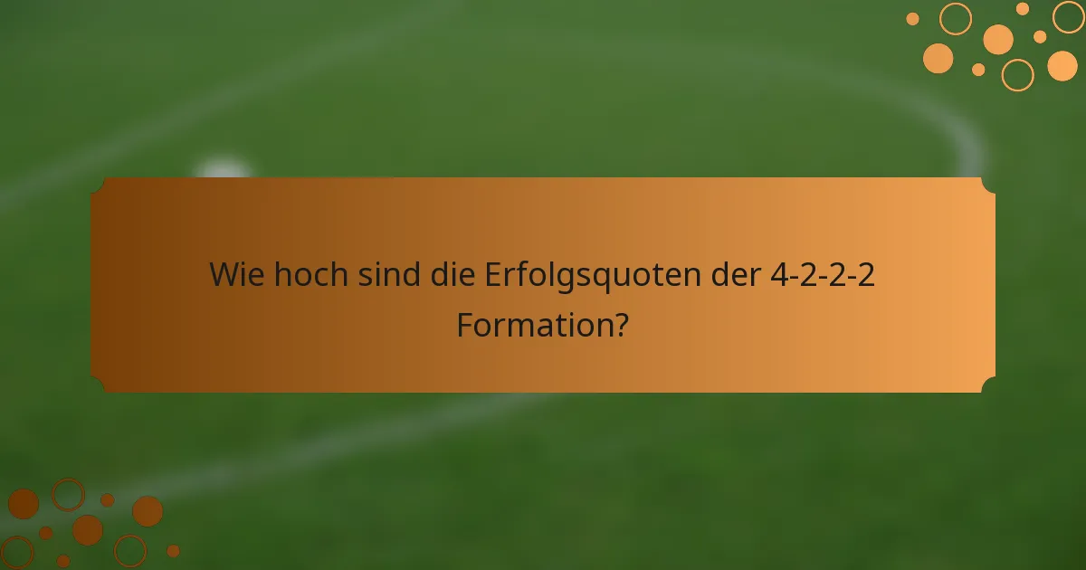 Wie hoch sind die Erfolgsquoten der 4-2-2-2 Formation?