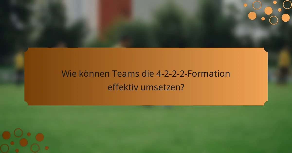 Wie können Teams die 4-2-2-2-Formation effektiv umsetzen?