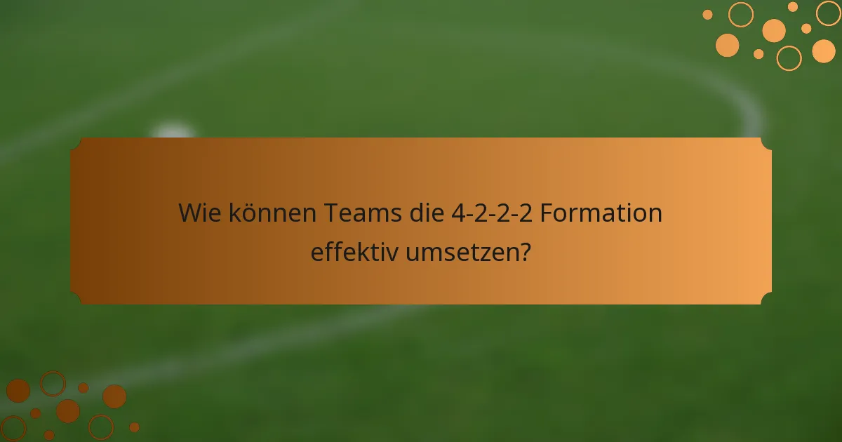 Wie können Teams die 4-2-2-2 Formation effektiv umsetzen?