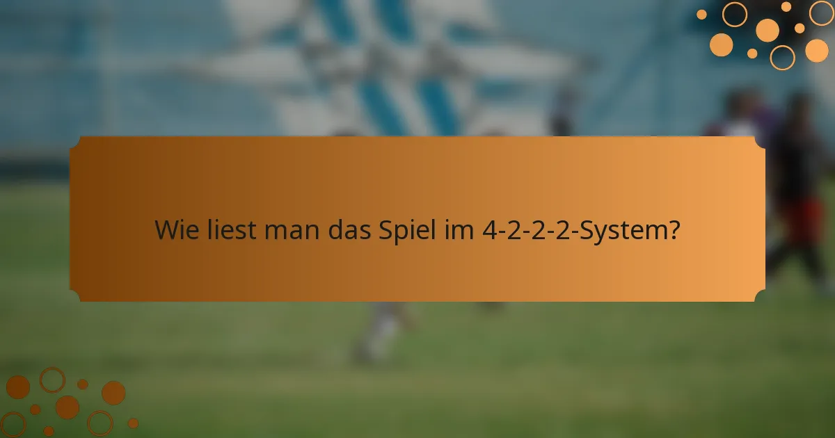 Wie liest man das Spiel im 4-2-2-2-System?