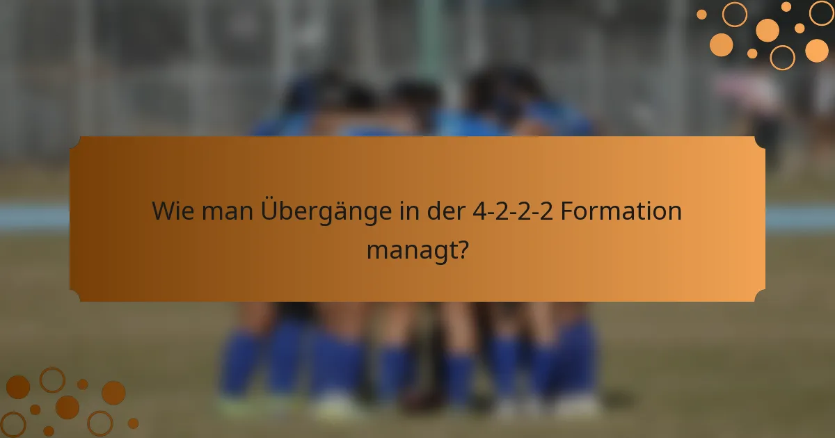 Wie man Übergänge in der 4-2-2-2 Formation managt?