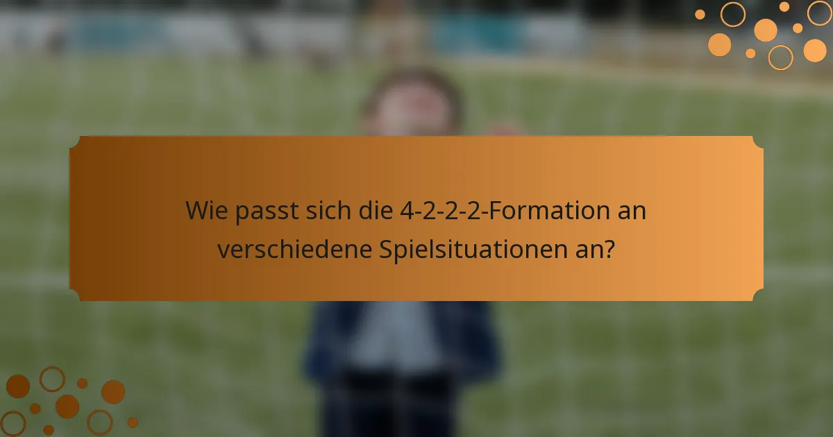 Wie passt sich die 4-2-2-2-Formation an verschiedene Spielsituationen an?