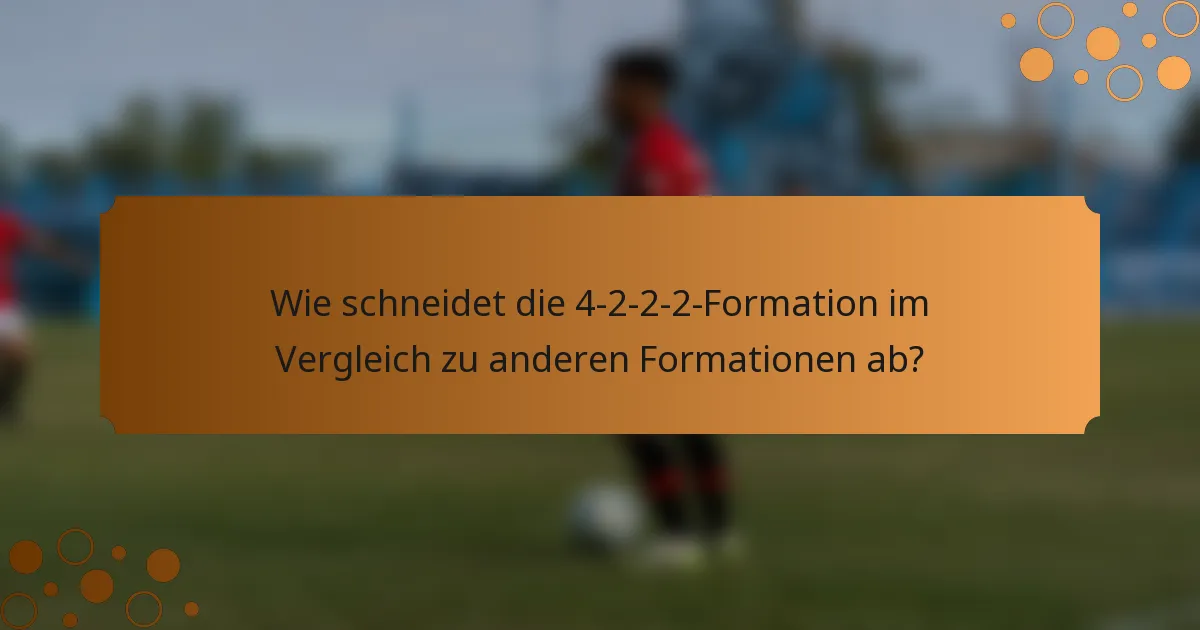 Wie schneidet die 4-2-2-2-Formation im Vergleich zu anderen Formationen ab?