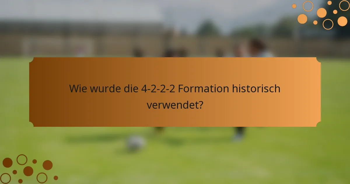Wie wurde die 4-2-2-2 Formation historisch verwendet?